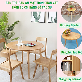 Bàn Trà Tròn/ Bàn Trà Cafe/ Bàn Trà Sofa Hiện Đại Chân Tròn Bằng Gỗ Cao Su Thiên Nhiên