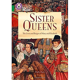 [Download Sách] Sister Queens: Elizabeth and Mary: Band 15/Emerald : Band 15/Emerald