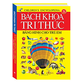 Bách Khoa Tri Thức Bằng Hình Cho Trẻ Em (Bìa Cứng)