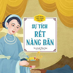 Cổ Tích Việt Nam Cho Bé - Sự Tích Rét Nàng Bân