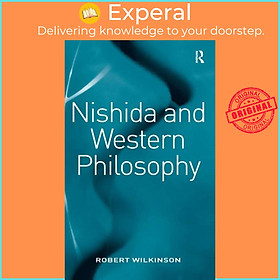 Sách - Nishida and Western Philosophy by Robert Wilkinson (UK edition, hardcover)