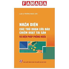 Sách - Nhận Diện Các Thủ Đoạn Lừa Đảo Chiếm Đoạt Tài Sản Và Biện Pháp Phòng Ngừa