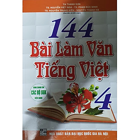 144 Bài Làm Văn Tiếng Việt Lớp 4 ( Dùng Chung Cho Các Bộ SGK Hiện Hành )