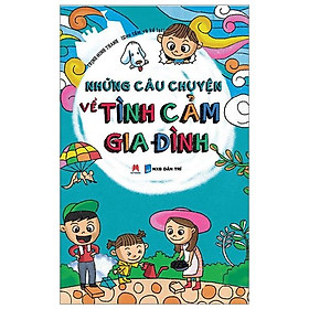 Những Câu Chuyện Về Tình Cảm Gia Đình
