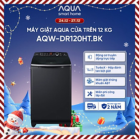Máy giặt cửa trên Aqua Inverter 12KG AQW-DR120HT.BK - Bảo hành 2 năm - Hỗ trợ lắp đặt - Hàng chính hãng