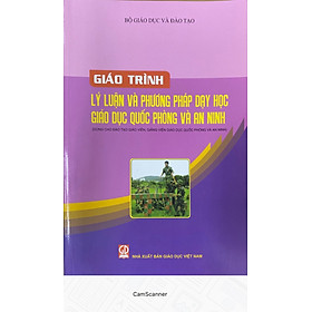 Giáo Trình Lý  Luận và Phương Pháp Dạy Học Giáo Dục Quốc Phòng và An Ninh- Dùng cho Giáo Viên, Giảng Viên Giáo Dục Quốc Phòng và An Ninh