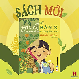 SỐNG BÁN NÔNG BÁN X – TRIẾT LÝ MỚI VỀ CUỘC SỐNG ĐIỀN VIÊN