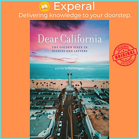 Sách - Dear California - The Golden State in Diaries and Letters by David Kipen (UK edition, hardcover)