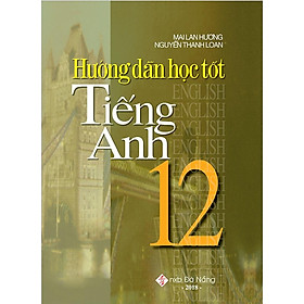 Sách Hướng Dẫn Học Tốt Tiếng Anh 12