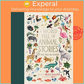 Sách - A World Full of Animal Stories : 50 favourite animal folk tales, myt by Angela McAllister (UK edition, hardcover)