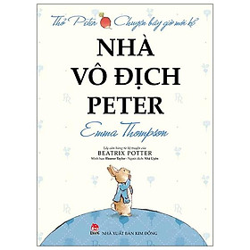 [Download Sách] Thỏ Peter - Chuyện Bây Giờ Mới Kể: Nhà Vô Địch Peter (Tái Bản 2021)
