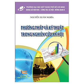 Phương Pháp và Kỹ Thuật Trong Nghiên Cứu Xã Hội (tái bản lần 1) – Nguyễn Xuân Nghĩa – (bìa mềm)