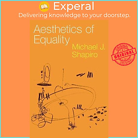 Sách - Aesthetics of Equality by Michael J. Shapiro (US edition, paperback)
