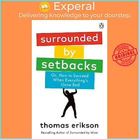 Hình ảnh sách Sách - Surrounded by Setbacks : Or, How to Succeed When Everything's Gone Bad by Thomas Erikson (UK edition, paperback)
