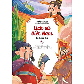 Lịch sử việt nam kể bằng thơ - tập 3: từ khởi nghĩa lam sơn đến khi có quốc hiệu việt nam