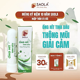 Ống hít tinh dầu thiên nhiên SAOLA - Ống Hít Thảo Dược Huế, Giảm Nghẹt Mũi, Nhức Đầu, Say Tàu Xe - Hàng Chính Hãng