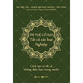 Sách - Trí Tuệ Cổ Xưa – Tất Cả Các Loại Nghiệp: Cách Tạo Ra Tất Cả Những Điều Bạn Mong Muốn ( TH)