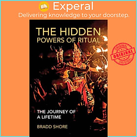 Sách - The Hidden Powers of Ritual - The Journey of a Lifetime by Bradd Shore (UK edition, paperback)