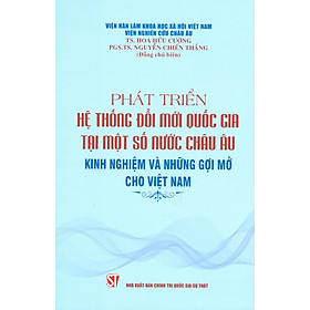 [Download Sách] Phát Triển Hệ Thống Đổi Mới Quốc Gia Tại Một Số Nước Châu Âu - Kinh Nghiệm Và Những Gợi Mở Cho Việt Nam