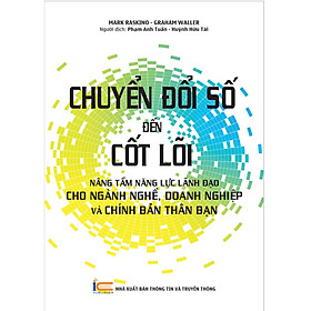 [Download Sách] Chuyển đổi số đến cốt lõi: Nâng tầm năng lực lãnh đạo cho ngành nghề, doanh nghiệp và chính bản thân bạn