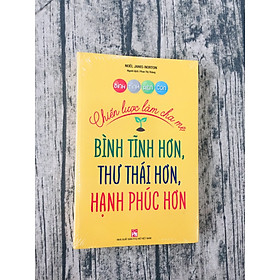 [Download Sách] Bình Tĩnh Rèn Con - Chiến Lược Làm Cha Mẹ