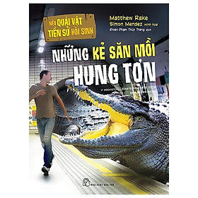 Nếu Quái Vật Tiền Sử Hồi Sinh - Những Kẻ Săn Mồi Hung Tợn