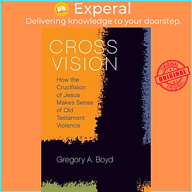 Sách - Cross Vision - How the Crucifixion of Jesus Makes Sense of Old Testam by Boyd, Gregory A. (UK edition, paperback)