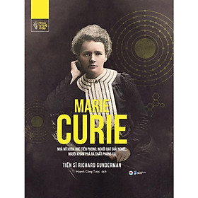 Sách - Marie Curie - Nhà Nữ Khoa Học Tiên Phong, Người Đạt Giải Nobel, Người Khám Phá Ra Chất Phóng Xạ - Tân Việt Books