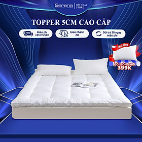 Đệm giường ngủ topper bông gòn microfiber SERENA cao cấp - tấm chăn lót đệm niệm topper toper nệm bông gòn trải sàn giường 1 người ngủ khách sạn dày 1m2 1m4 1m6 1m8 chính hãng
