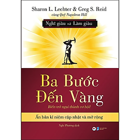 Ba Bước Đến Vàng - Nghĩ Giàu Và Làm Giàu : Biến Trở Ngại Thành Cơ Hội! ( Sách Kinh Doanh Thành Công )