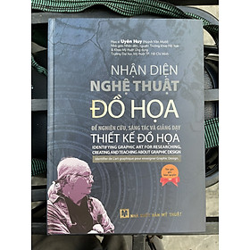 Nhận Diện Nghệ Thuật Đồ Họa - Để nghiên cứu , sáng tác và giảng dạy Thiết Kế Đồ Họa ( Tặng kèm sổ tay xương rồng )