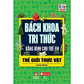 [Download Sách] Sách - Bách Khoa Tri Thức - Bằng Hình Cho Trẻ Em - Thế Giới Thực Vật