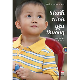 Sách Hành Trình Yêu Thương: Nhật Kí Thiện Nhân