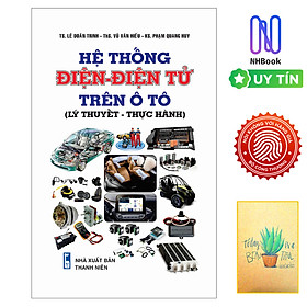 Sách Kỹ Thuật : Hệ Thống Điện - Điện Tử Trên Ô Tô ( Lý Thuyết- Thực Hành )- Bìa  Mềm - STK- Tặng Kèm Sổ Tay Xương Rồng 