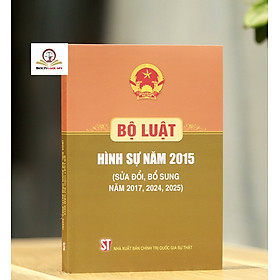 Bộ luật Hình sự 2015 (sửa đổi, bổ sung năm 2017, 2024, 2025) – NXB Chính trị quốc gia Sự thật