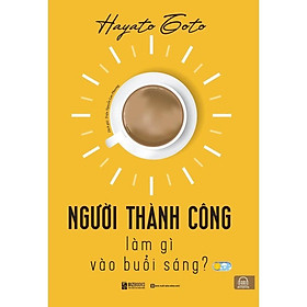 Người thành công làm gì vào buổi sáng - Bản Quyền