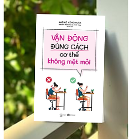 Sách Chăm Sóc Sức Khỏe: Vận Động Đúng Cách Cơ Thể Không Mệt Mỏi