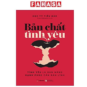 Sách - Bản Chất Tình Yêu - Tình Yêu Là Bản Năng - Hạnh Phúc Cần Bản Lĩnh