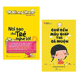 [Download Sách] Combo 2 cuốn nuôi dạy con hiệu quả: Nói Sao Cho Trẻ Nghe Lời + Chờ Đến Mẫu Giáo Thì Đã Muộn