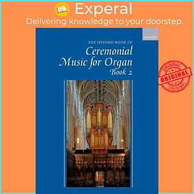 Sách - The Oxford Book of Ceremonial Music for Organ, Book 2 by Robert Gower (UK edition, paperback)