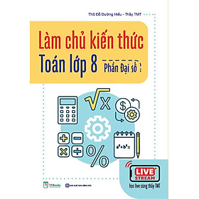 Mua Làm chủ kiến thức Toán lớp 8 – Phần Đại Số tại MCBooks