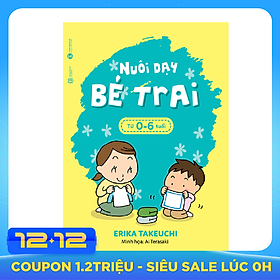 Nuôi Dạy Bé Trai Từ 0 - 6 Tuổi