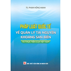 [Download Sách] Pháp Luật Quốc Tế Về Quản Lý Tài Nguyên Khoáng Sản Biển Và Thực Tiễn Của Việt Nam