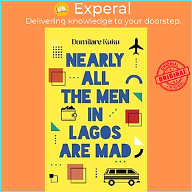 Sách - Nearly All the Men in Lagos are Mad by Damilare Kuku (UK edition, paperback)