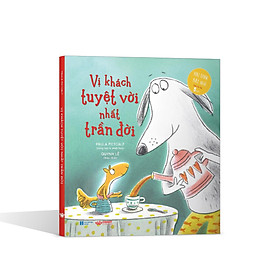 Sách khơi dậy sự tử tế của trẻ - Vị Khách Tuyệt Vời Nhất Trần Đời (Sách tranh cho trẻ 5 tuổi ++)