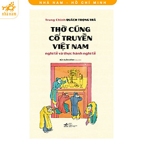 Sách - Thờ cúng cổ truyền Việt Nam: Nghi lễ và thực hành nghi lễ (Nhã Nam HCM)