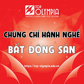 Khoá học: Chứng chỉ hành nghề Bất động sản