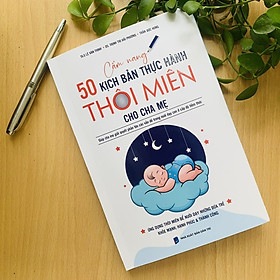 50 KỊCH BẢN THỰC HÀNH THÔI MIÊN CHO CHA MẸ – CHÌA KHÓA VÀNG GIẢI QUYẾT VẤN ĐỀ CỦA TRẺ TỪ TẦNG SÂU TIỀM THỨC
