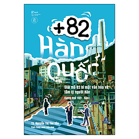 Sách +82 Hàn Quốc – Giải Mã 82 Bí Mật Văn Hóa Và Tâm Lý Người Hàn (Song Ngữ Việt – Hàn)
