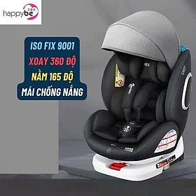 Ghế ô tô Happybe có mái che nắng cho bé CHUẨN ISO9001, xoay 360 độ, ngã 165 độ và có thể điều chỉnh 7 cấp, chứng nhận 3C và ECE tiêu chuẩn Châu Âu
